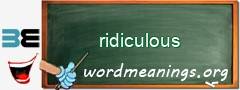 WordMeaning blackboard for ridiculous